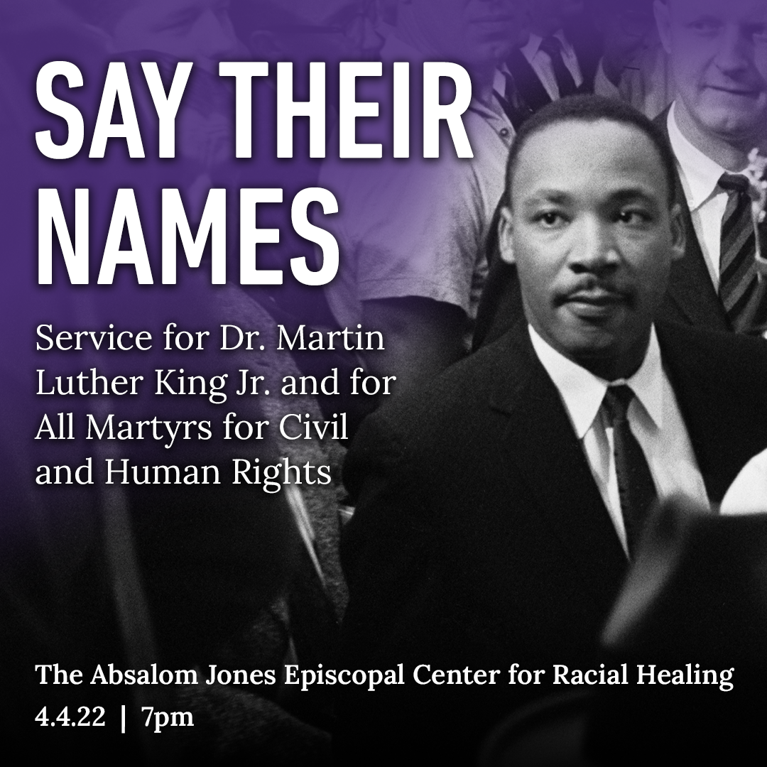 Say Their Names | Prayer and Remembrance Service for Dr. Martin Luther King , Jr. and All Martyrs for Civil and Human Rights