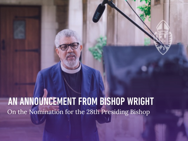 An Announcement from Bishop Wright on the Nomination for The 28th Presiding Bishop