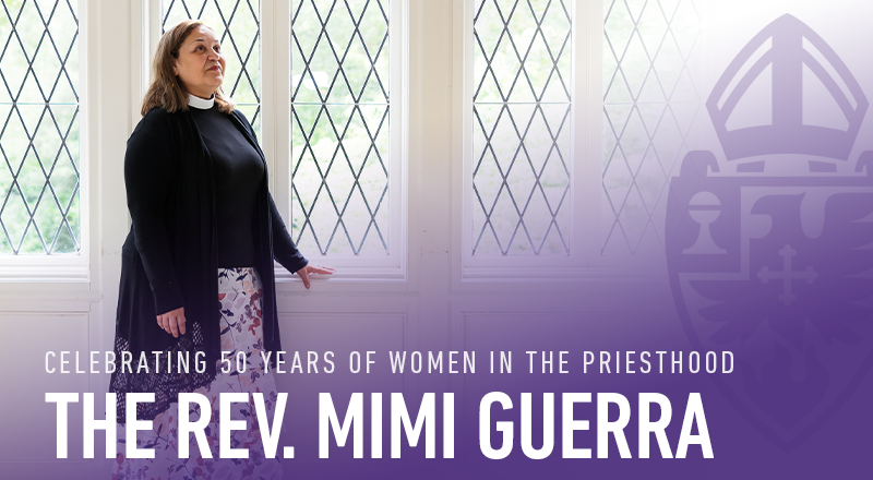 Celebrating 50 Years of Women in the Priesthood: The Rev. Mimi Guerra