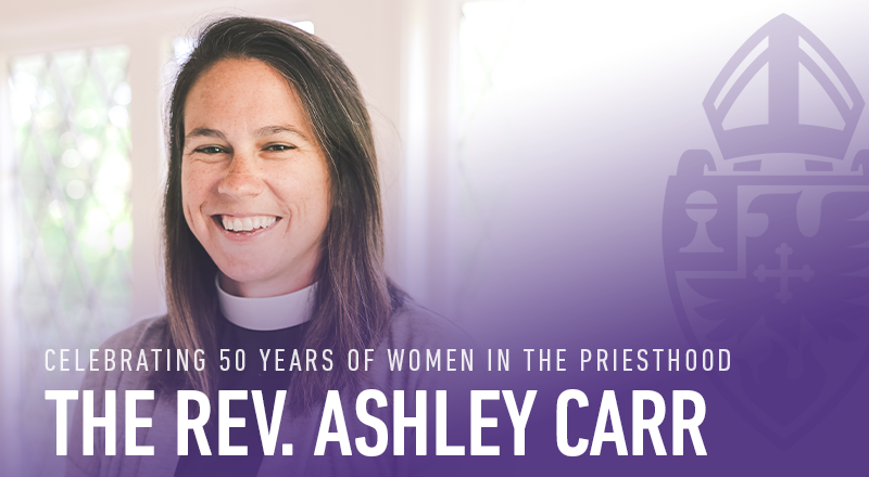 Celebrating 50 Years of Women in the Priesthood: The Rev. Ashley Carr