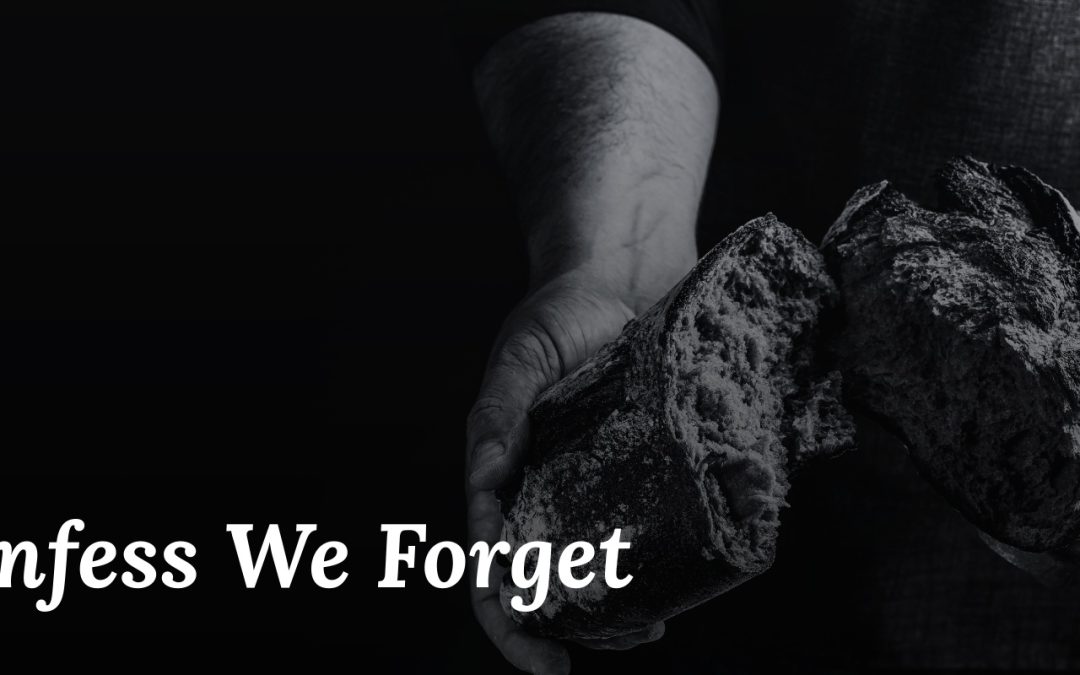 We Confess We Forget