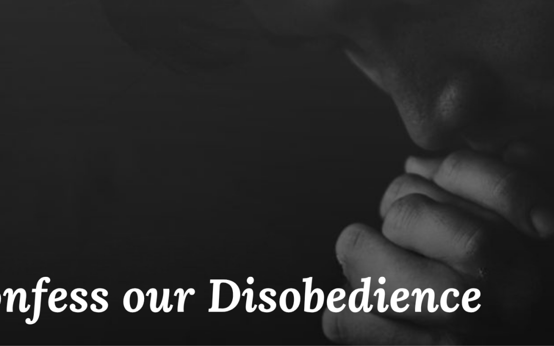 We Confess Our Disobedience